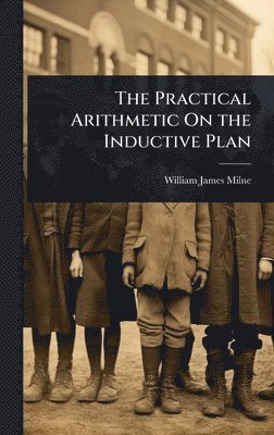bokomslag Practical Arithmetic On the Inductive Plan