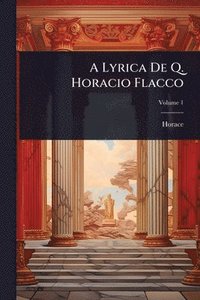 bokomslag A Lyrica De Q. Horacio Flacco