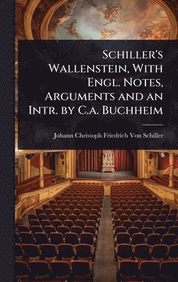 bokomslag Schiller's Wallenstein, With Engl. Notes, Arguments and an Intr. by C.a. Buchheim