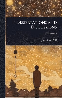 bokomslag Dissertations and Discussions