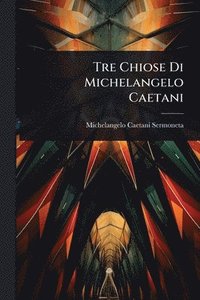 bokomslag Tre Chiose Di Michelangelo Caetani
