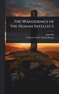 bokomslag Wanderings of the Human Intellect
