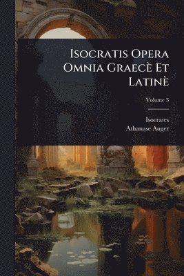 Isocratis Opera Omnia Graecè Et Latinè