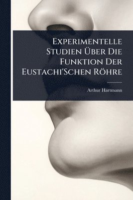 Arthur Hartmann - Experimentelle Studien Ãber Die Funktion Der Eustachi'Schen Röhre, Häftad