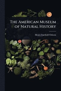 bokomslag The American Museum of Natural History