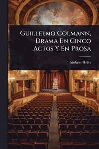 bokomslag Guillelmo Colmann, Drama En Cinco Actos Y En Prosa
