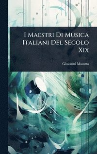 bokomslag I Maestri Di Musica Italiani Del Secolo Xix