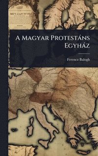 bokomslag A Magyar Protestàns Egyhàz