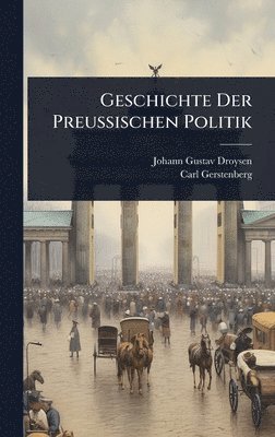 bokomslag Geschichte Der Preussischen Politik
