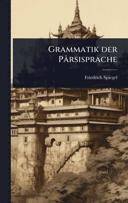bokomslag Grammatik der Pârsisprache