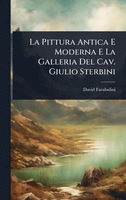 bokomslag Pittura Antica E Moderna E La Galleria Del Cav. Giulio Sterbini