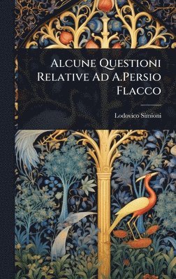 bokomslag Alcune Questioni Relative Ad A.Persio Flacco