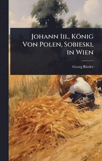 bokomslag Johann Iii., König Von Polen, Sobieski, in Wien