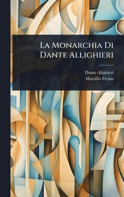 bokomslag La Monarchia Di Dante Allighieri