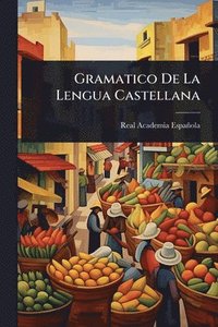 bokomslag Gramatico De La Lengua Castellana