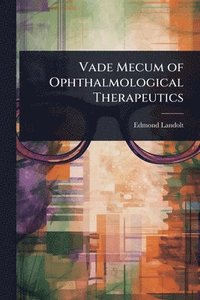 bokomslag Vade Mecum of Ophthalmological Therapeutics