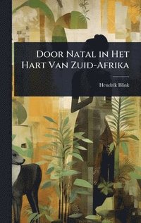 bokomslag Door Natal in Het Hart Van Zuid-Afrika