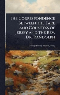 bokomslag Correspondence Between the Earl and Countess of Jersey and the Rev. Dr. Randolph