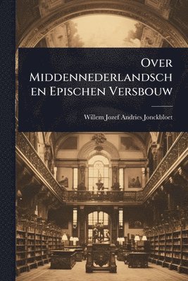 bokomslag Over Middennederlandschen Epischen Versbouw