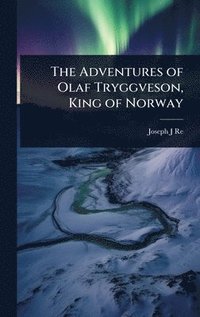 bokomslag Adventures of Olaf Tryggveson, King of Norway