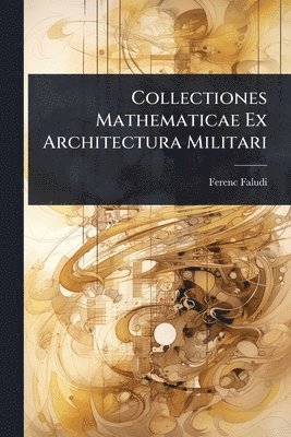 bokomslag Collectiones Mathematicae Ex Architectura Militari