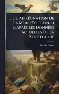 bokomslag De L'ImprÃ(c)gnation De La Mère (TÃ(c)lÃ(c)gonie) D'Après Les DonnÃ(c)es Actuelles De La Zootechnie