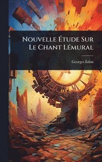 bokomslag Nouvelle Ã?tude Sur Le Chant LÃ(c)mural