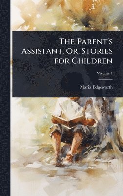 Maria Edgeworth - Parent's Assistant, Or, Stories for Children, Inbunden