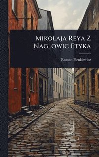 bokomslag Mikolaja Reya Z Naglowic Etyka