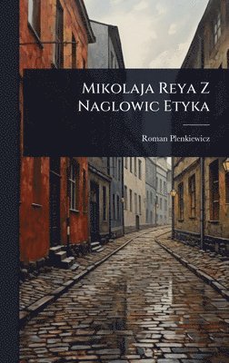 bokomslag Mikolaja Reya Z Naglowic Etyka