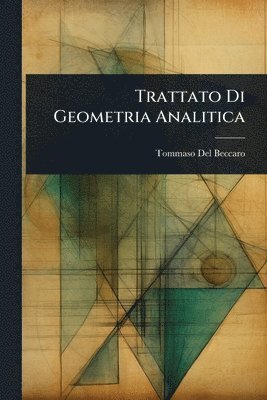 Tommaso Del Beccaro - Trattato Di Geometria Analitica, Häftad