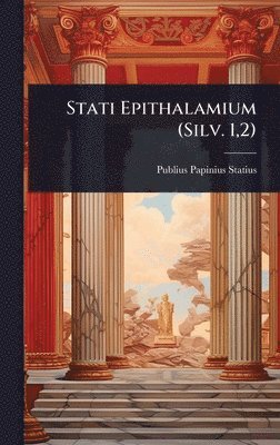 Publius Papinius Statius - Stati Epithalamium (Silv. 1,2), Inbunden