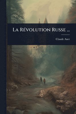 bokomslag La RÃ(c)volution Russe ...