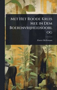 bokomslag Met Het Roode Kruis Mee in Dem Boerenvrijheidsoorlog