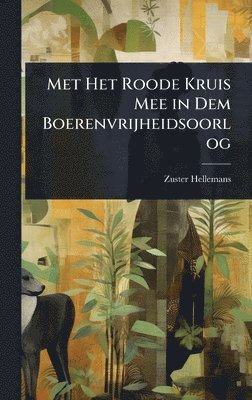 bokomslag Met Het Roode Kruis Mee in Dem Boerenvrijheidsoorlog