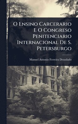 bokomslag O Ensino Carcerario E O Congreso Penitenciario Internacional De S. Petersburgo