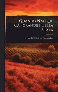 bokomslag Quando Nacque Cangrande I Della Scala