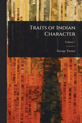 George Turner - Traits of Indian Character, Häftad