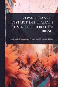 bokomslag Voyage Dans Le District Des Diamans Et Sur Le Littoral Du BrÃ(c)sil