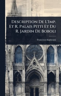 Description De L'Imp. Et R. Palais Pitti Et Du R. Jardin De Boboli