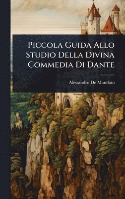 bokomslag Piccola Guida Allo Studio Della Divina Commedia Di Dante