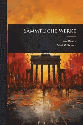 Fritz Reuter, Adolf Wilbrandt - Sämmtliche Werke, Häftad