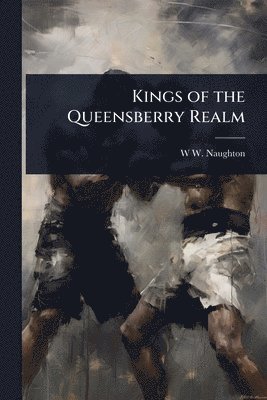 Kings of the Queensberry Realm