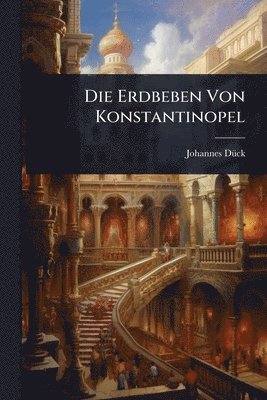 bokomslag Die Erdbeben Von Konstantinopel