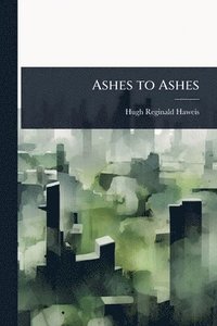 bokomslag Ashes to Ashes