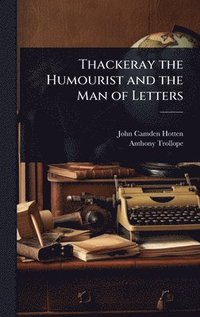 bokomslag Thackeray the Humourist and the Man of Letters