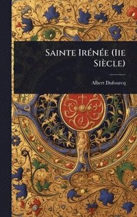 bokomslag Sainte IrÃ(c)nÃ(c)e (Iie Siècle)