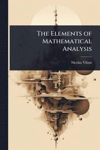 bokomslag The Elements of Mathematical Analysis