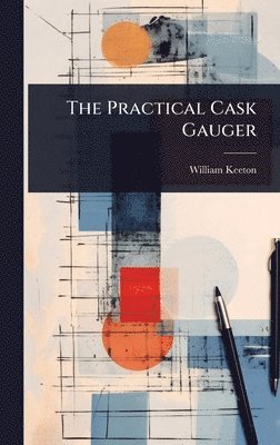 William Keeton - Practical Cask Gauger, Inbunden