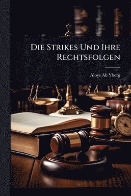 Aloys Ab-Yberg - Strikes Und Ihre Rechtsfolgen, Häftad